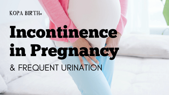 Incontinence in Pregnancy and Frequent Urination • Kopa Birth®